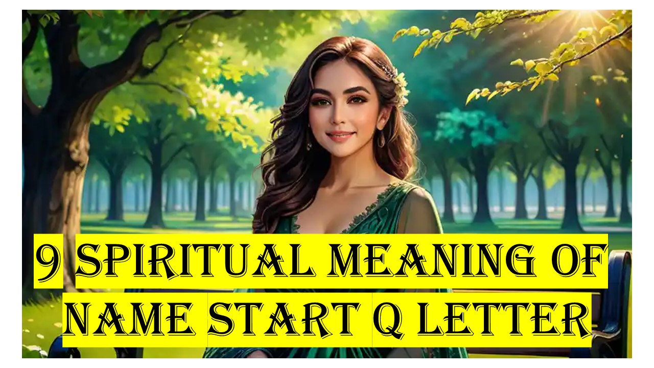 9 spiritual meaning of name start Q letter