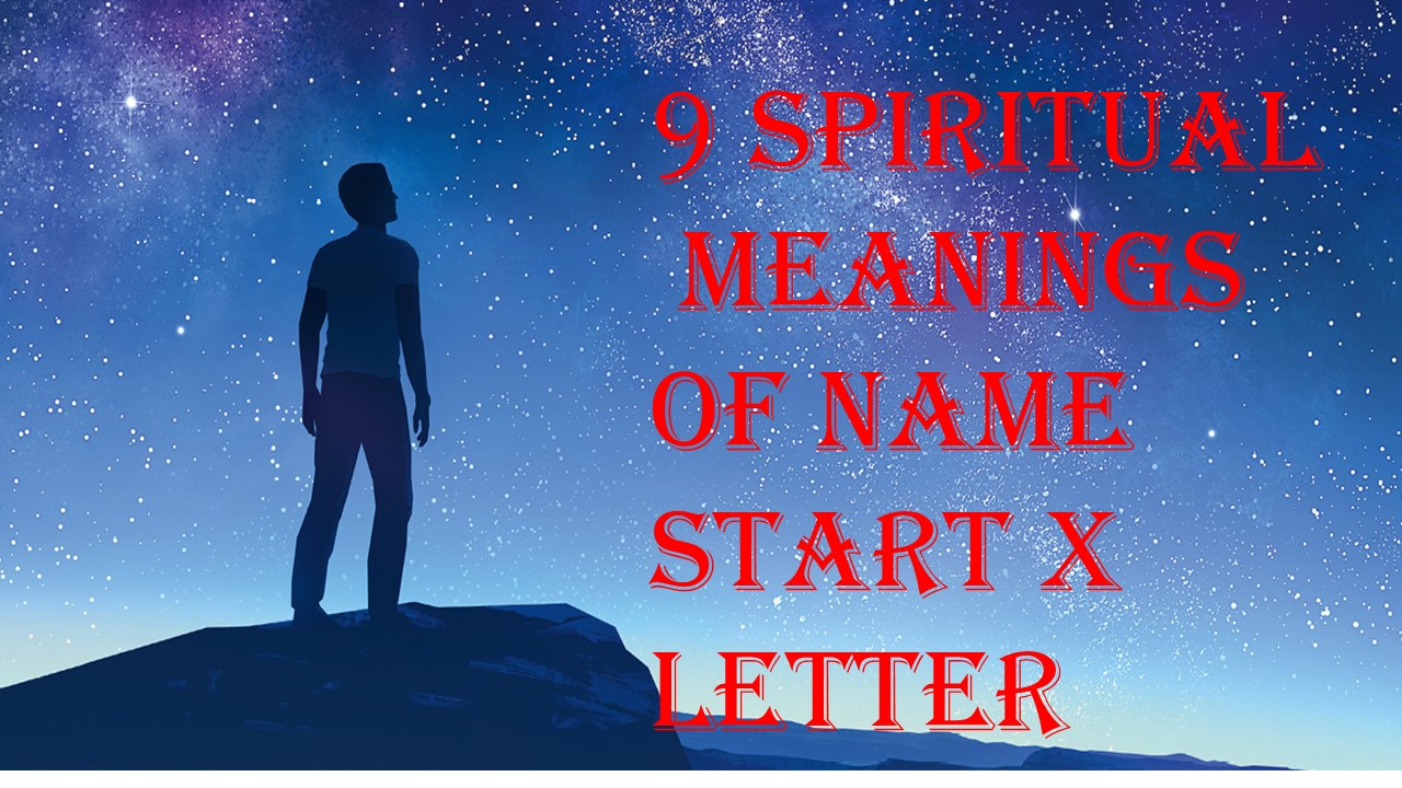 9 spiritual meanings of name start X letter